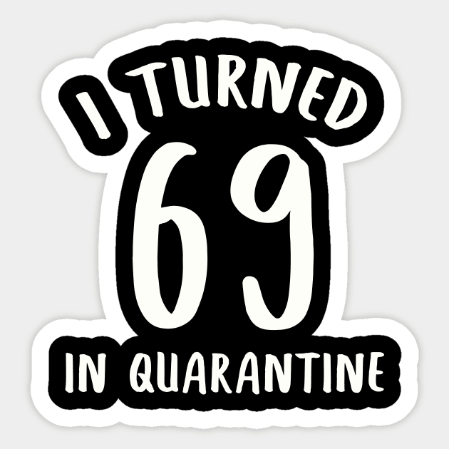 I Turned 69 In Quarantine Sticker by llama_chill_art